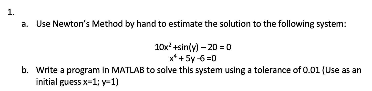 Solved 1. a. Use Newton's Method by hand to estimate the | Chegg.com
