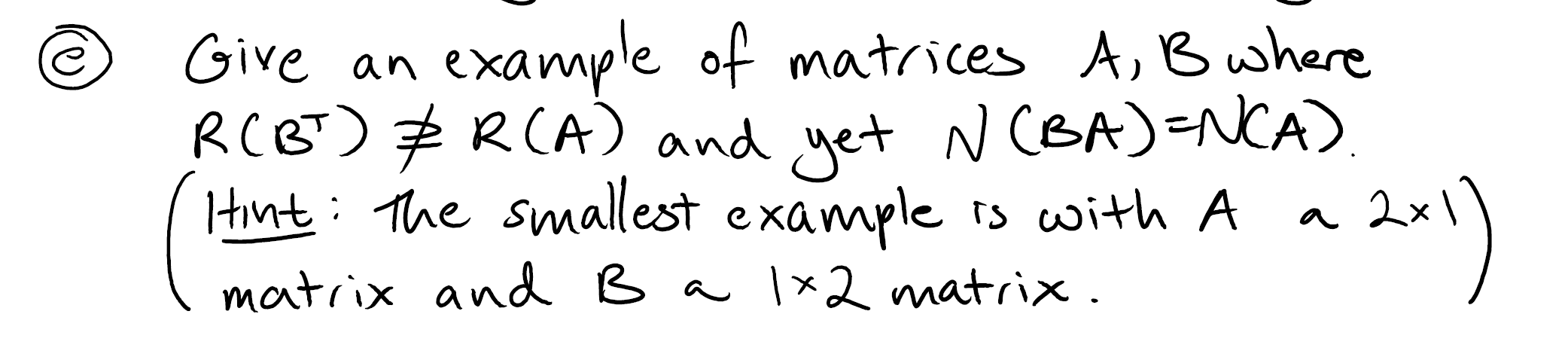 Solved e Give an example of matrices A, B where R(B) & R(A) | Chegg.com