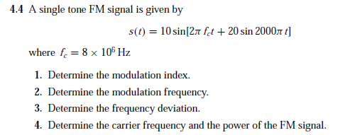 Solved 4.4 A single tone FM signal is given by s(t) = 10 | Chegg.com