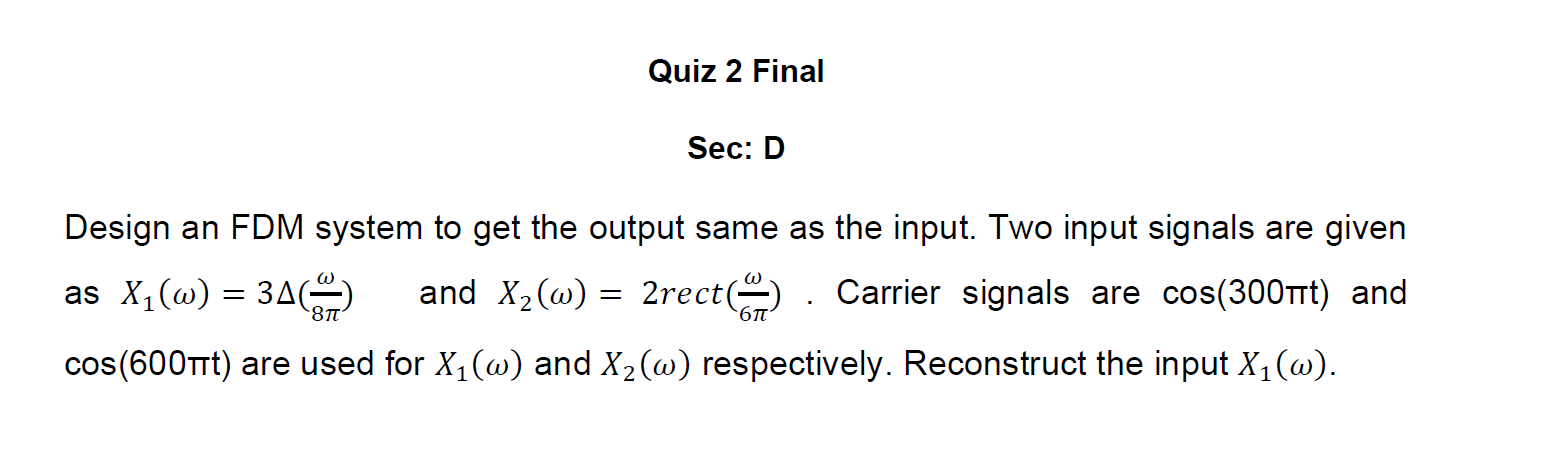 Solved Quiz 2 Final Sec: D w Design an FDM system to get the | Chegg.com