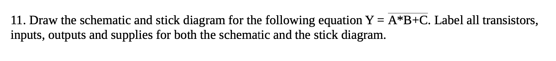 Solved 11. Draw the schematic and stick diagram for the | Chegg.com