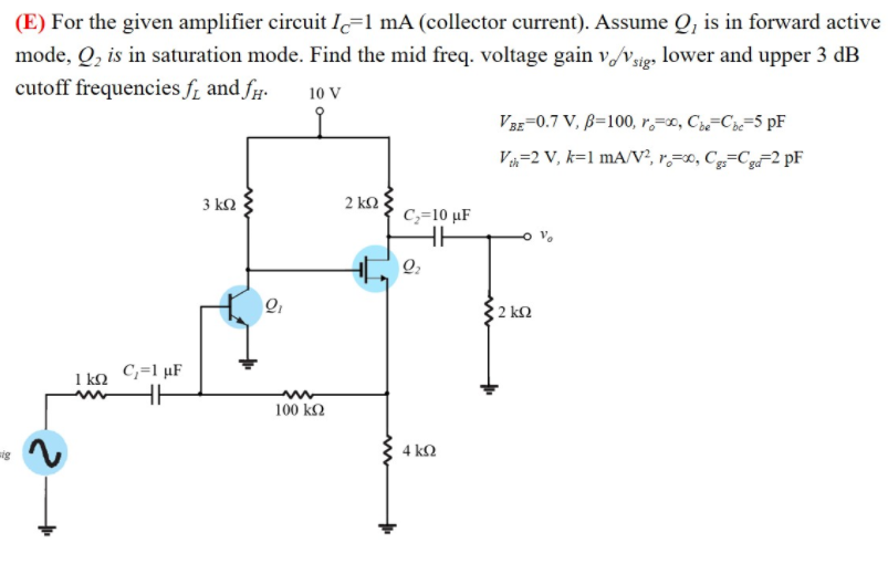 Solved (E) For the given amplifier circuit 1=1 mA (collector | Chegg.com