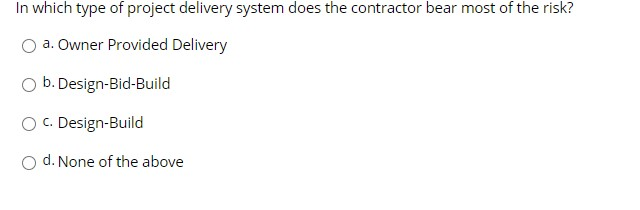 Solved In which type of project delivery system does the | Chegg.com