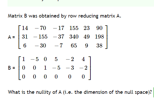 Solved Matrix B was obtained by row reducing matrix A. A = | Chegg.com