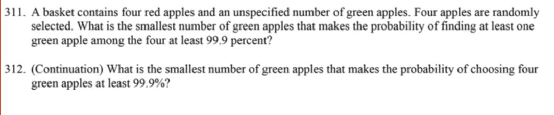 311. A basket contains four red apples and an unspecified number of green apples. Four apples are randomly selected. What is