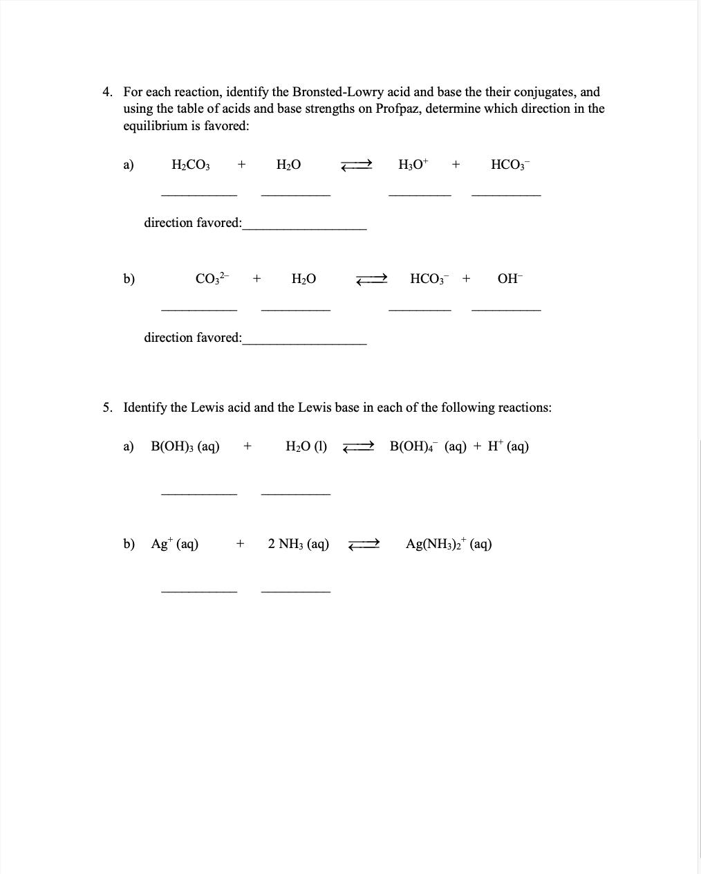 4. For each reaction, identify the Bronsted-Lowry acid and base the their conjugates, and using the table of acids and base s