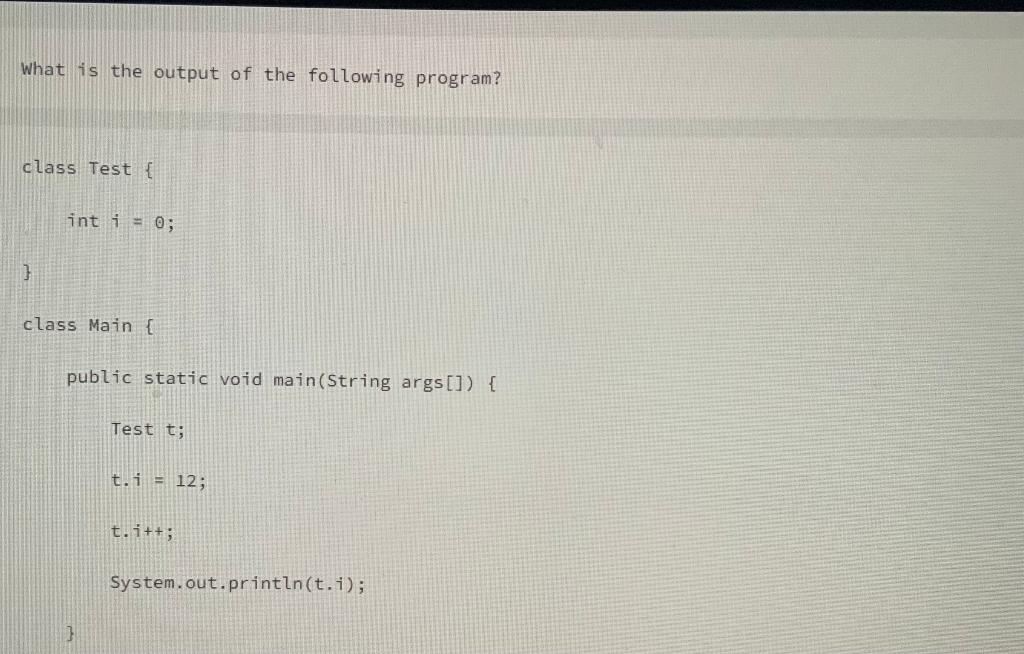 Solved What is the output of the following program? class | Chegg.com