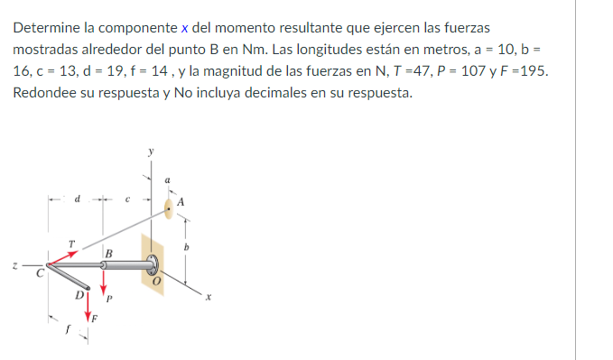 Determine la componente \( x \) del momento resultante que ejercen las fuerzas mostradas alrededor del punto \( \mathrm{B} \)