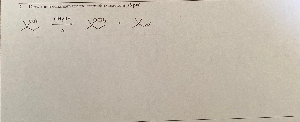 Solved 2. Draw the mechanism for the competing reactions. (5 | Chegg.com