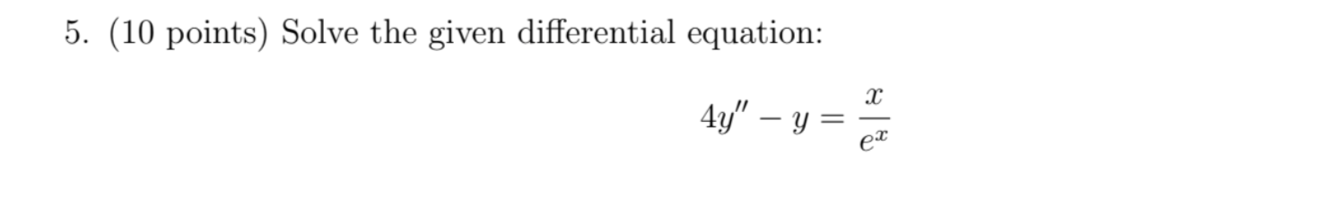 Solved 5. (10 points) Solve the given differential equation: | Chegg.com