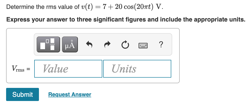 Solved Determine the rms value of v(t) = 7+ 20 cos(207) V. | Chegg.com