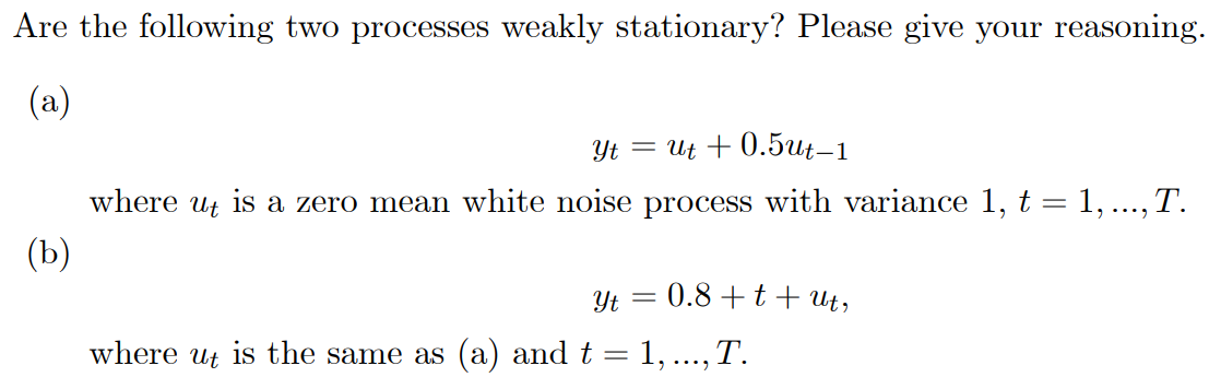 Solved Are the following two processes weakly stationary? | Chegg.com