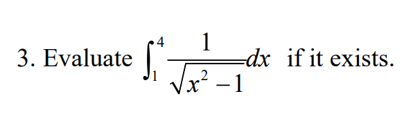 Solved 4 1 3. Evaluate dx if it exists. Vx² - 1 | Chegg.com