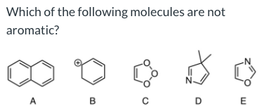 Solved Which Of The Following Molecules Are Not Aromatic Chegg Com