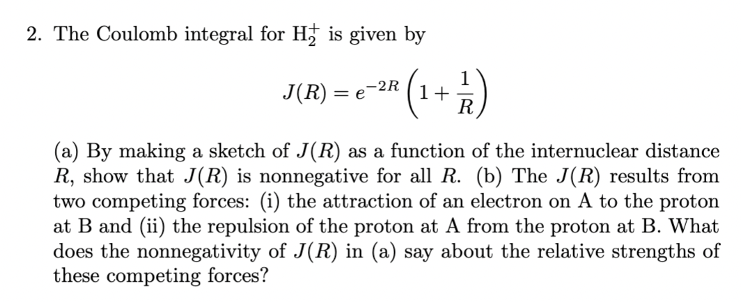 Solved 2. The Coulomb integral for His given by -2R J(R) = e | Chegg.com
