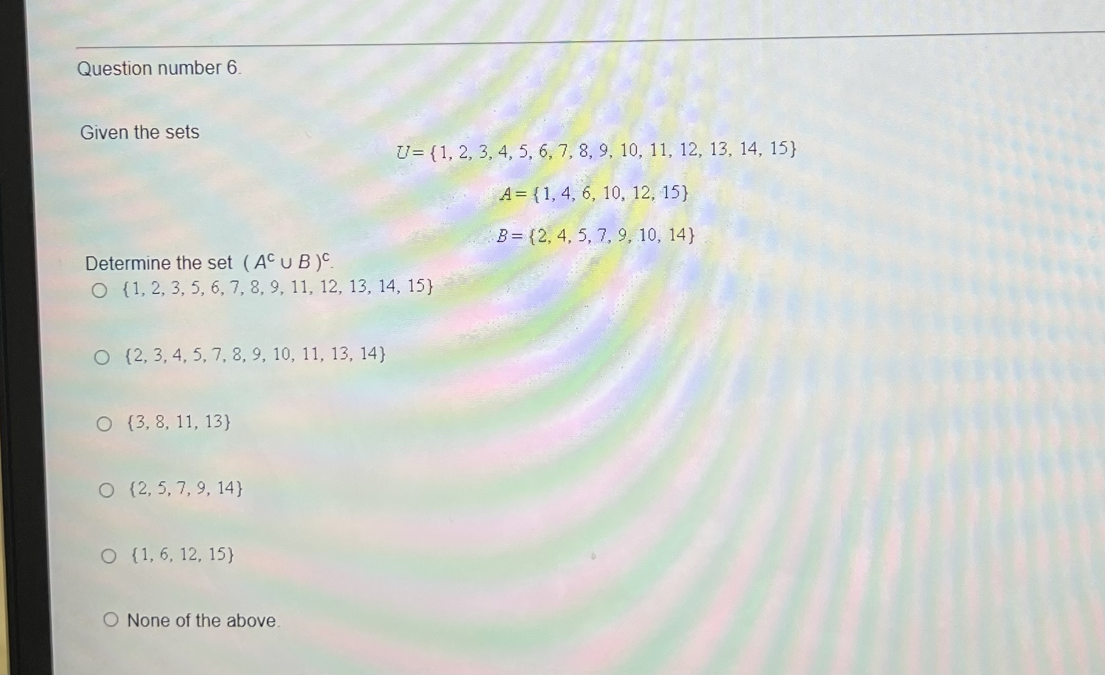 Solved Question number 6. Given the sets | Chegg.com
