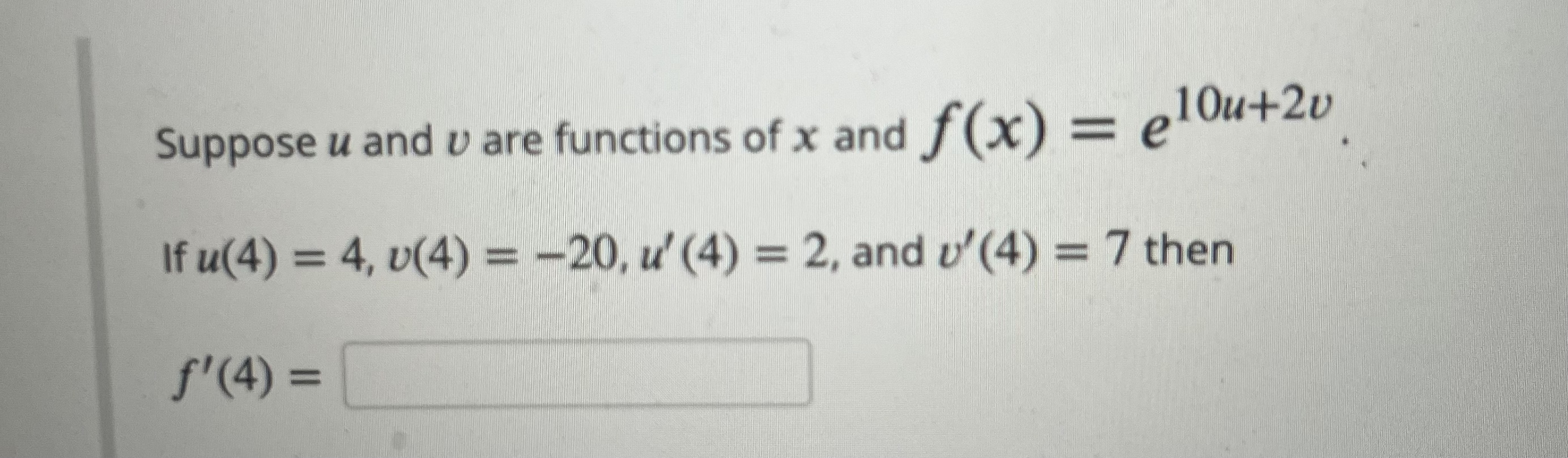 Solved Suppose U And V Are Functions Of X And F(x)=e10u+2v | Chegg.com