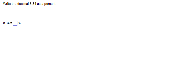 Solved Write the decimal 8.34 as a percent. | Chegg.com