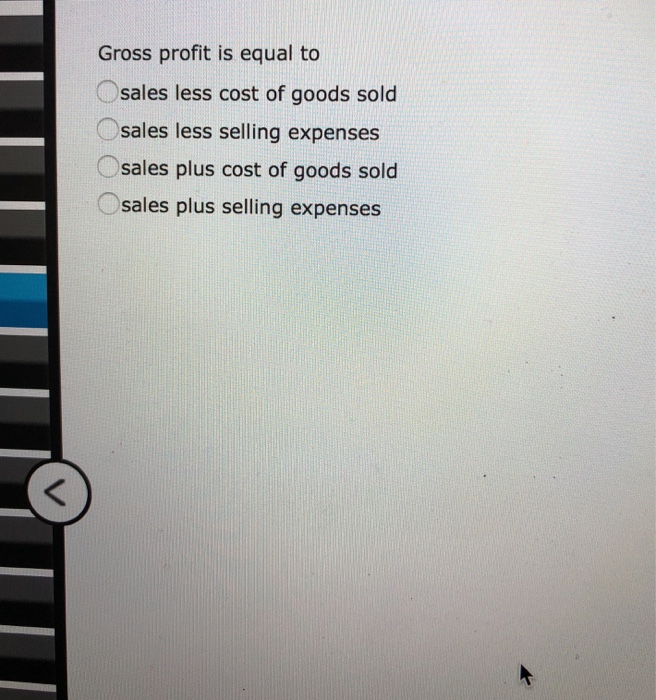 Solved Gross profit is equal to sales less cost of goods