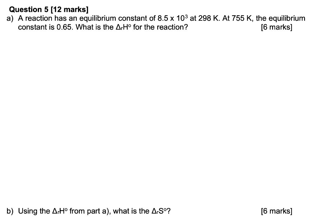 Solved Question 5 [12 marks] a) A reaction has an | Chegg.com