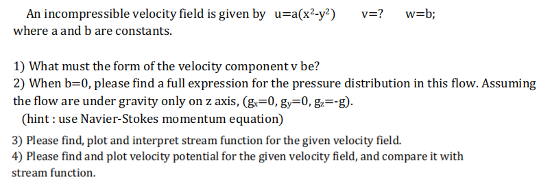 Solved v=? w=b; An incompressible velocity field is given by | Chegg.com