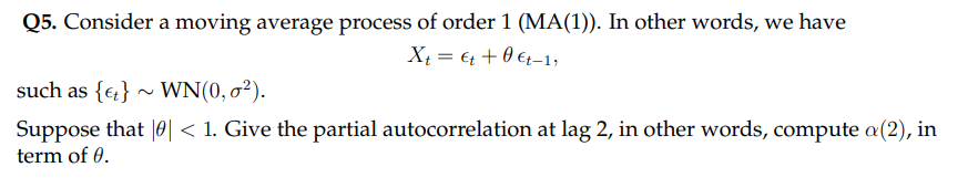 Solved Q5. Consider a moving average process of order 1 | Chegg.com