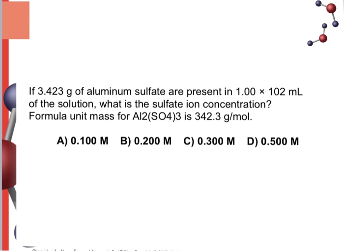 Solved If 3.423 g of aluminum sulfate are present in 1.00 x