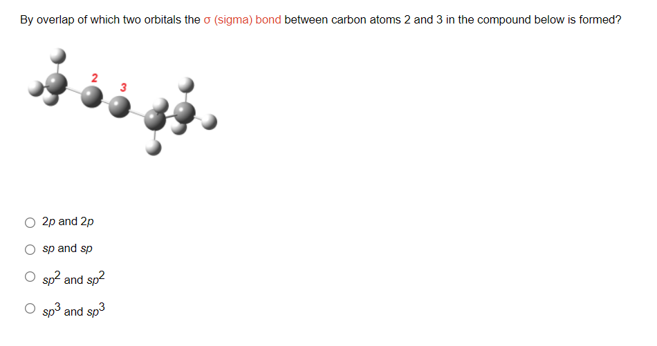 Solved By overlap of which two orbitals the o (sigma) bond | Chegg.com