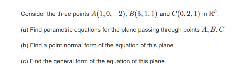 Solved Consider The Three Points A(1,0,–2), B(3,1,1) And | Chegg.com