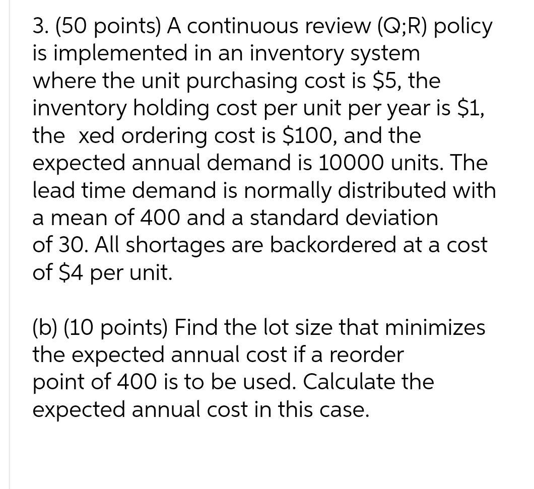 Solved 3. (50 points) A continuous review (Q;R) policy is | Chegg.com