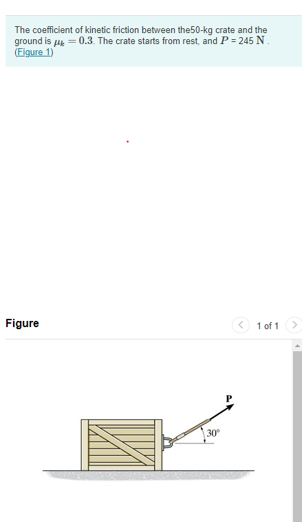 The coefficient of kinetic friction between the \( 50-\mathrm{kg} \) crate and the ground is \( \mu_{k}=0.3 \). The crate sta