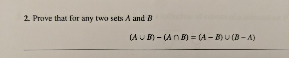 Solved 2. Prove That For Any Two Sets A And B (AUB) - (AnB) | Chegg.com