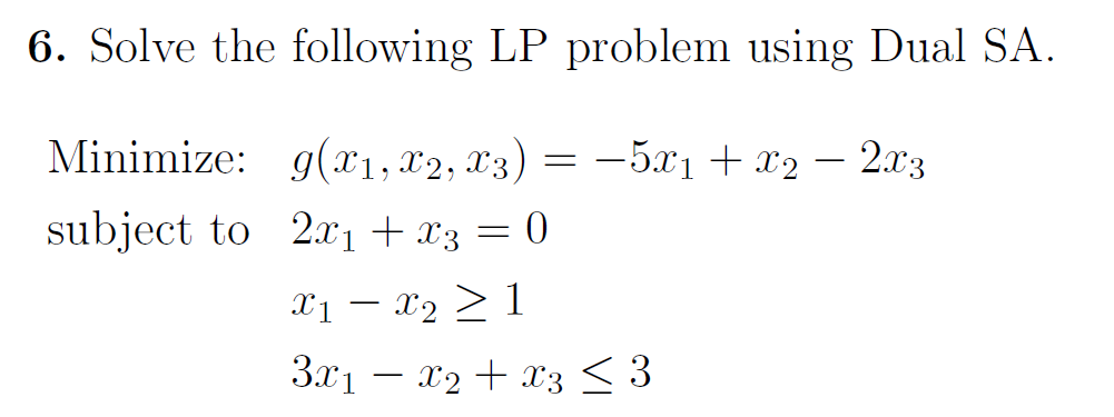 Solved 6. Solve the following LP problem using Dual SA. | Chegg.com