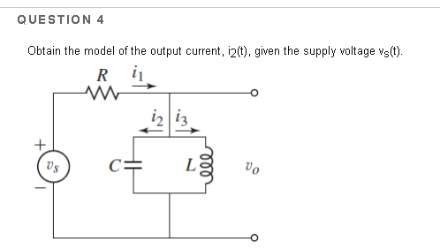 Solved Question 4 Obtain The Model Of The Output Current Chegg Com