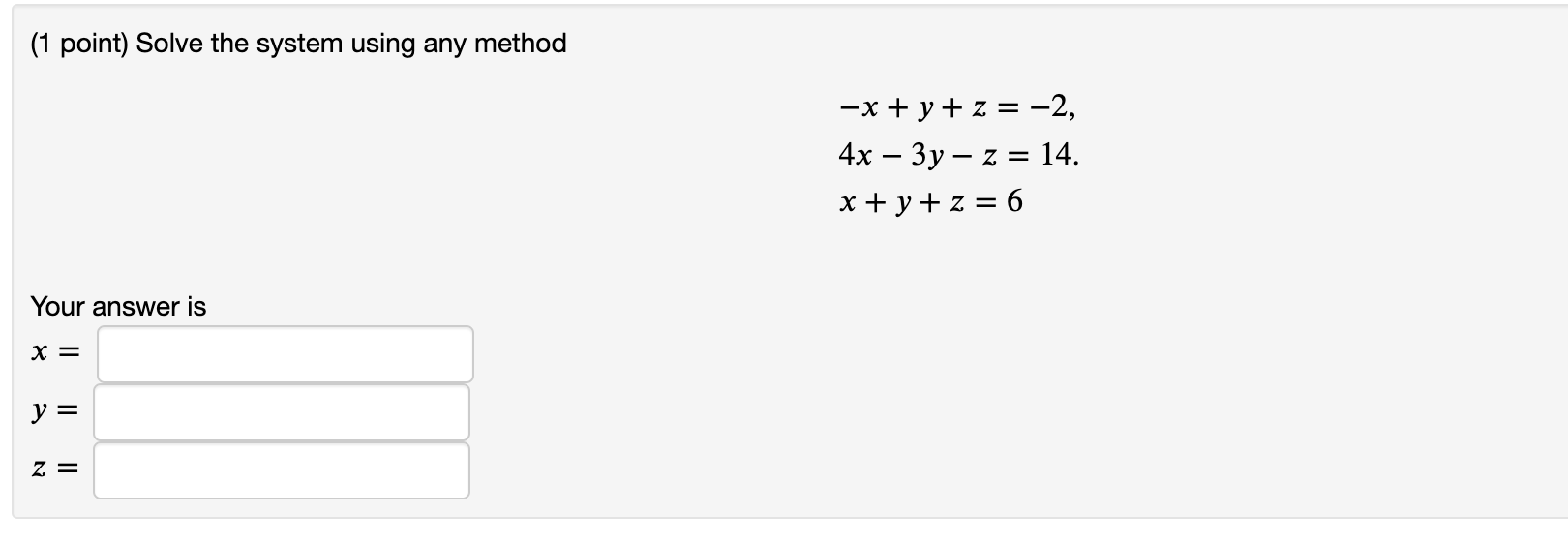 Solved (1 point) Solve the system using any method -x + y + | Chegg.com