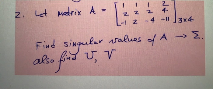 Solved 2. Let Matrix A- 1乙 22千 2-4-11」3x4- L-I | Chegg.com