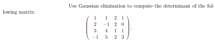 Solved Use Gaussian elimination to compute the determinant | Chegg.com