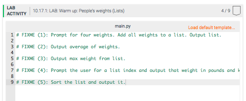 LAB 10.17.1: LAB: Warm up: Peoples weights (Lists) 4/9 ACTIVITY main.py Load default template... 1 FIXME (1): Prompt for fou