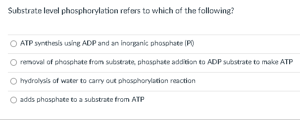 Solved Substrate Level Phosphorylation Refers To Which Of