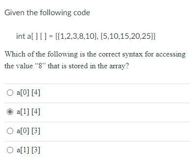 Solved Given the following code int a[][] = {{1,2,3,8,10), | Chegg.com
