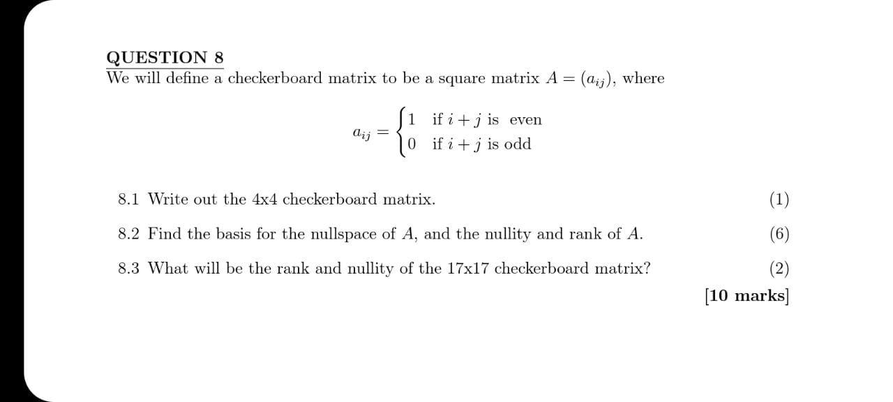 Solved QUESTION 8 We will define a checkerboard matrix to be | Chegg.com