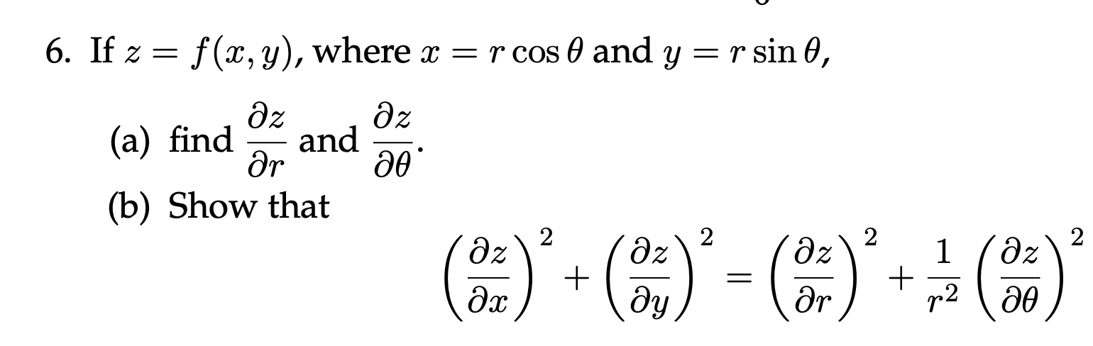 Solved 6. If z=f(x,y), where x=rcosθ and y=rsinθ, (a) find | Chegg.com