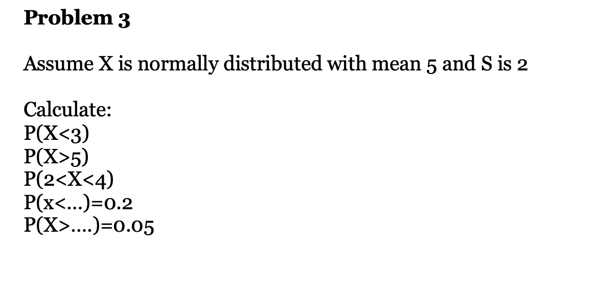 Solved Problem 3 Assume X is normally distributed with mean | Chegg.com