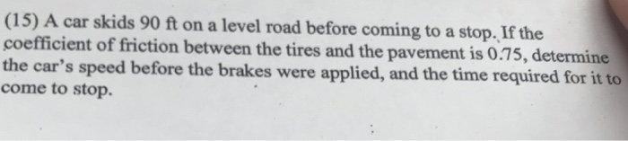 Dynamic Math Questions Solved (15) A car skids 90 ft on a level road before coming | Chegg.com