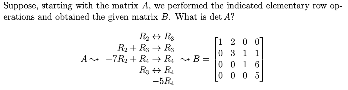 Solved Suppose, starting with the matrix A, we performed the | Chegg.com