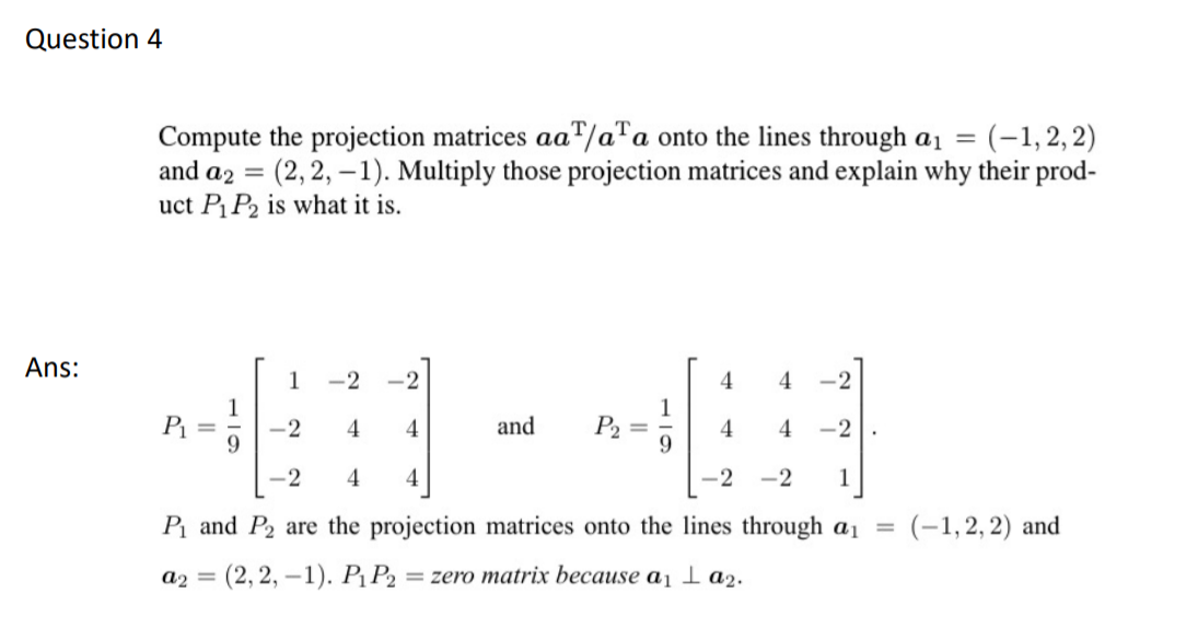 Solved Question 4 T Compute the projection matrices aaT/ała | Chegg.com