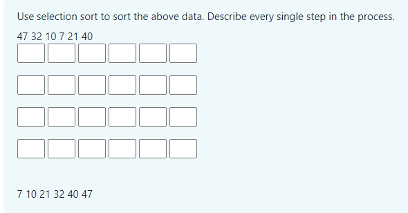 Solved Use selection sort to sort the above data. Describe | Chegg.com