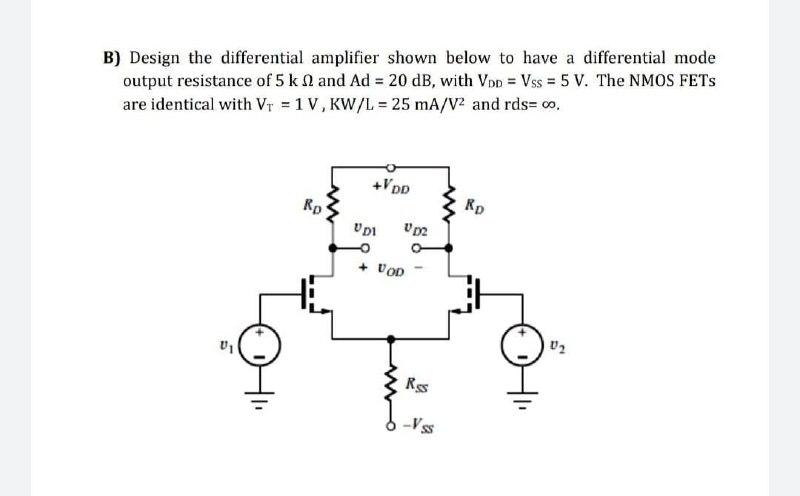 Solved B) Design the differential amplifier shown below to | Chegg.com
