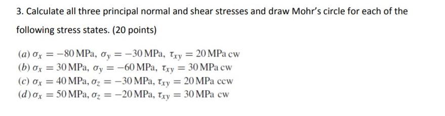 Solved 3. Calculate all three principal normal and shear | Chegg.com