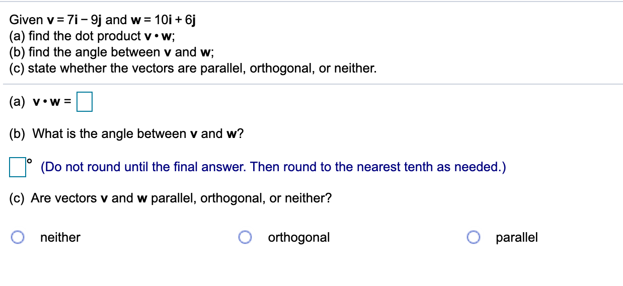 Solved Given V = 7i - 9j And W= 10i + 6j (a) Find The Dot | Chegg.com